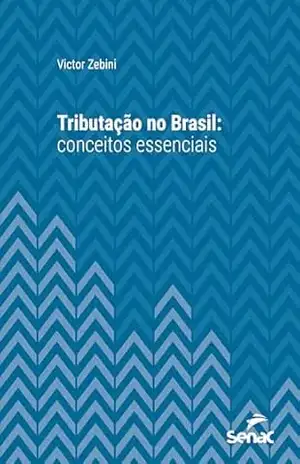 Capa do livro Tributação no Brasil: conceitos essenciais (Série Universitária) - Victor Zebini