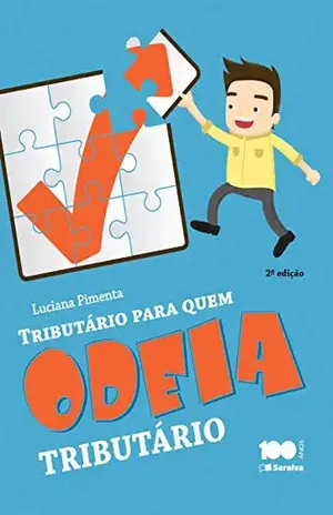 TRIBUTÁRIO PARA QUEM ODEIA TRIBUTÁRIO – LUCIANA RONCETTI PIMENTA TRIBUTÁRIO PARA QUEM ODEIA TRIBUTÁRIO – LUCIANA RONCETTI PIMENTA