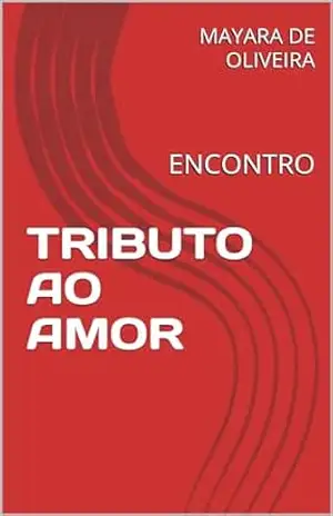 Capa do livro TRIBUTO AO AMOR: ENCONTRO - MAYARA  DE OLIVEIRA