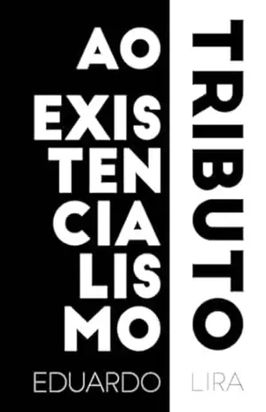 Tributo ao Existencialismo – Eduardo Lira