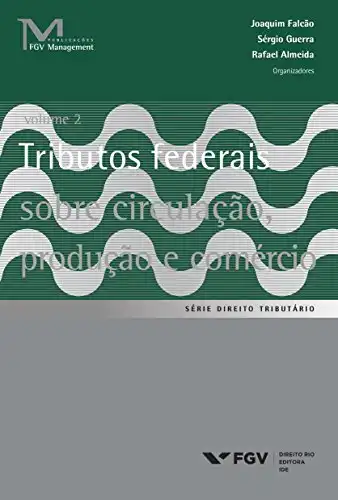 Baixar Tributos federais sobre circulação, produção e comércio Vol. 2 (FGV Management) pdf, epub, mobi, eBook