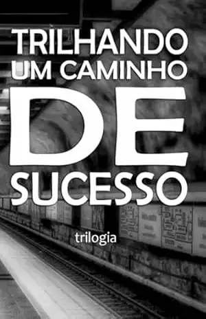 Capa do livro Trilhando Um Caminho De Sucesso - Jeferson Ronaldo Sanson