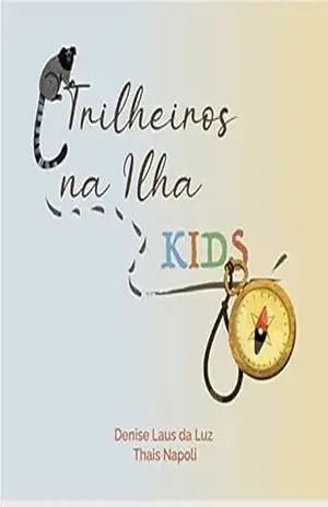 Trilheiros na Ilha – Kids (Trilhas em Florianópolis) - Denise Laus da Luz Trilheiros na Ilha – Kids (Trilhas em Florianópolis) - Denise Laus da Luz