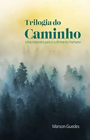 Capa do livro Trilogia do caminho: uma resposta para o sofrimento humano - Marson Guedes