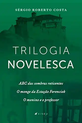 Baixar Trilogia Novelesca: O monge da Estação Ferenciek; O menino e o professor; ABC das sombras reticentes pdf, epub, mobi, eBook