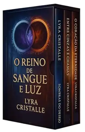 Trilogia O Reino de Sangue e Luz – Box 3 Livros: Uma saga arrebatadora onde magia e desejo tecem o destino de um mundo à beira do colapso (Trilogia O … de um mundo à beira do colapso Livro 4) – Lyra Cristalle