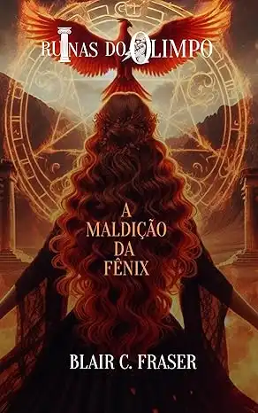 Baixar Trilogia Ruinas do Olimpo: A Maldição da Fênix (Trilogia Ruínas do Olimpo Livro 1) pdf, epub, mobi, eBook