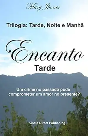 Capa do livro Trilogia: Tarde, Noite e Manhã: Encanto – Tarde - Mary Jhones
