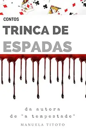 TRINCA DE ESPADAS: Contos – Manuela Titoto