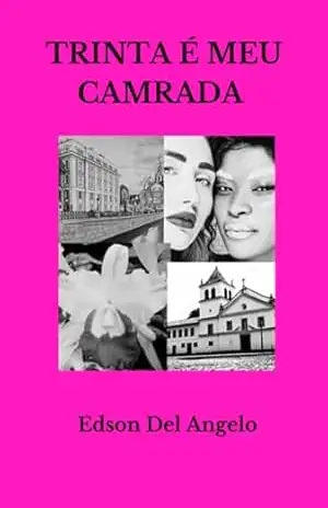 Trinta É Meu Camarada – Edson Del Angelo