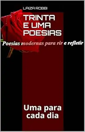 Trinta e Uma Poesias: Uma para cada dia – Laiza Robbi Trinta e Uma Poesias: Uma para cada dia – Laiza Robbi