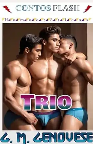 Trio: Um Conto Gay Gouine (Contos Flash – Homoeróticos Livro 9) – G. M.  Genovese