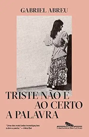 Triste não é ao certo a palavra – Gabriel Abreu Triste não é ao certo a palavra – Gabriel Abreu