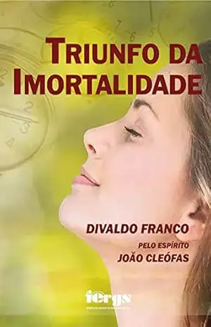 Triunfo da Imortalidade – Divaldo Pereira Franco
