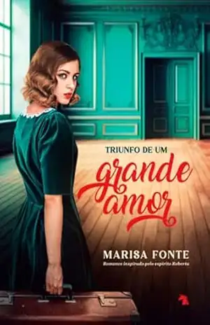 Triunfo de um grande amor – Marisa Fonte