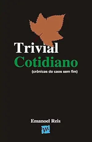 Trivial Cotidiano: Crônicas do caos sem fim – Socorro Bessa