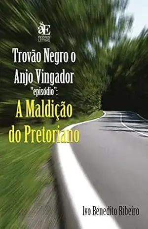 Trovão negro o Anjo Vingador em ''A Maldição do Pretoriano'' - Ivo Benedito Ribeiro