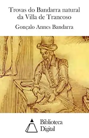 Trovas do Bandarra natural da Villa de Trancoso – Gonçalo Annes Bandarra