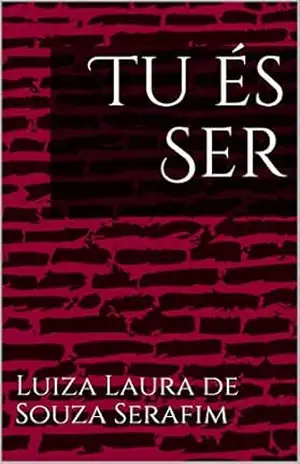 Capa do livro Tu és Ser - Luiza Laura de Souza  Serafim