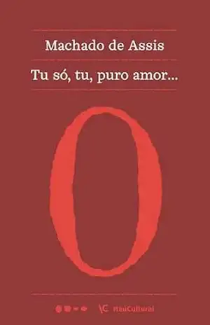 Tu só, tu, puro amor… (Coleção Machado de Assis Livro 15) – Machado de Assis