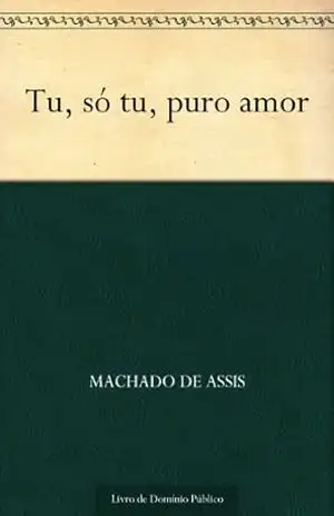 Tu, só tu, puro amor – Machado de Assis