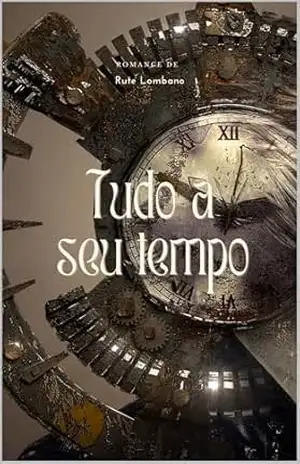Tudo a seu Tempo (Série Tempo Livro 1) – Rute  Lombano
