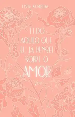 Tudo aquilo que eu já pensei sobre o amor – Lívia Almeida