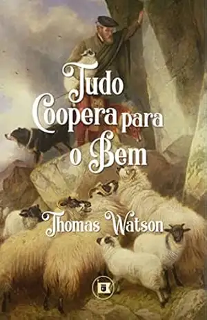 Tudo Coopera para o Bem (Obras de Thomas Watson Livro 1) – Thomas Watson