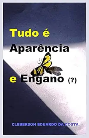 Tudo é Aparência e Engano (?): Dissertação de Mestrado em Epistemologia (filosofia do Conhecimento) – Cleberson Eduardo Da Costa