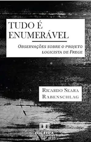 Capa do livro Tudo é enumerável: observações sobre o projeto logicista de Frege - Ricardo Seara Rabenschlag