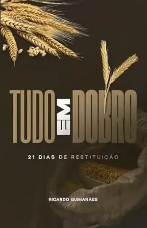 Tudo em Dobro: 21 Dias de Restituição – Ricardo Guimarães