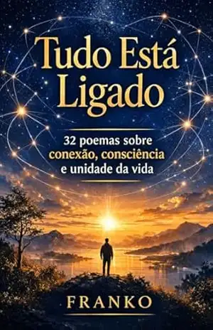 Tudo Está Ligado: 32 poemas sobre conexão, consciência e unidade da vida (Cadernos do Suficiente) – Oswaldo Cabral Franco