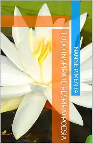 Tudo inspira (e respira) poesia – Nanne Pimenta
