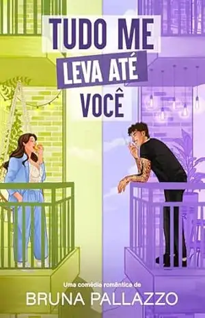 Capa do livro Tudo Me Leva Até Você - Bruna  Pallazzo