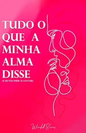 Tudo o que a minha alma disse (e eu não pude te contar) – Wendell Soares