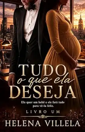 Tudo o que ela deseja: (Duologia Tudo por ela livro 1) – Helena  Villela