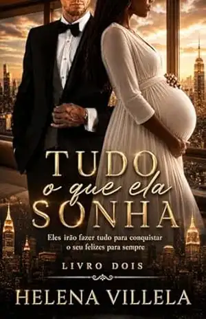 Capa do livro Tudo o que ela sonha: (Duologia Tudo por ela livro 2) - Helena Villela