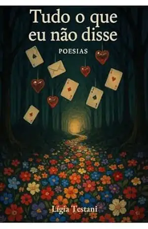 Tudo O Que eu Não Disse: Poesias – Lígia Testani Tudo O Que eu Não Disse: Poesias – Lígia Testani