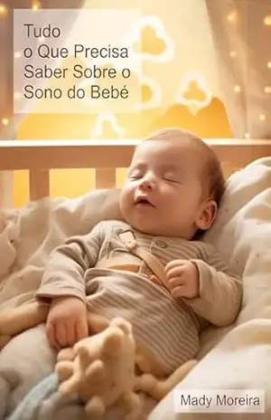 Tudo o Que Precisa Saber Sobre o Sono do Bebé – Mady Moreira Tudo o Que Precisa Saber Sobre o Sono do Bebé – Mady Moreira