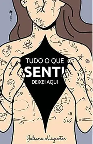 Capa do livro Tudo o que senti, deixei aqui - Juliana Lispector