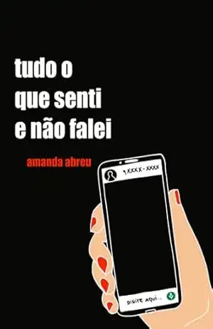 Tudo o que senti e não falei - Amanda Abreu Tudo o que senti e não falei - Amanda Abreu