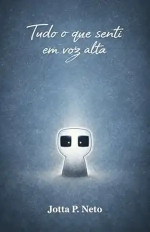 Tudo o que senti em voz alta – Jotta P. Neto
