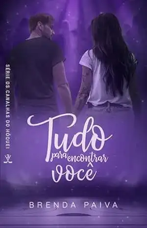 Tudo para encontrar você: Série Canalhas do Hóquei (Os Canalhas do Hóquei Livro 3) – Brenda Paiva