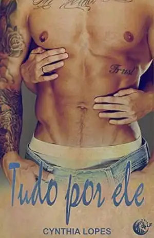 Capa do livro Tudo por ele: Tudo por ele - Cynthia Lopes