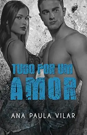 Tudo por um Amor - Ana Paula Vilar