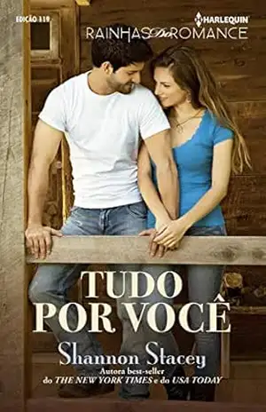 Tudo por você (Harlequin Rainhas do Romance Livro 119) – Shannon Stacey