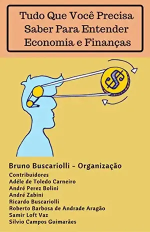 Capa do livro Tudo Que Voce Precisa Saber Para Entender Economia e Finanças - Bruno Buscariolli