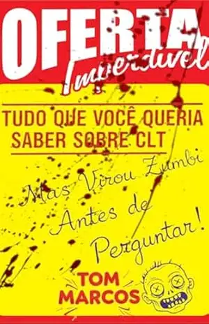 Tudo que Você Queria Saber Sobre CLT: Mas Virou Zumbi Antes de Perguntar” – Tom Marcos