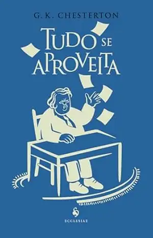 Tudo se aproveita – G. K. Chesterton