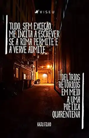 Capa do livro Tudo, sem exceção, me incita a escrever se a rima permite e a verve admite: Delírios retóricos em meio a uma poética quarentena - Kaju Filho